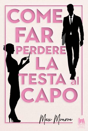 [Billionaire Bad Boys 01] • Come Far Perdere La Testa Al Capo (Sporchi Milionari)